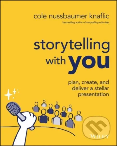 Storytelling with You (Plan, Create, and Deliver a Stellar Presentation) - kniha z kategorie Byznys a management