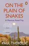 On the Plain of Snakes - Paul Theroux