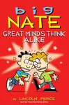 Big Nate: Great Minds Think Alike - Lincoln Peirce