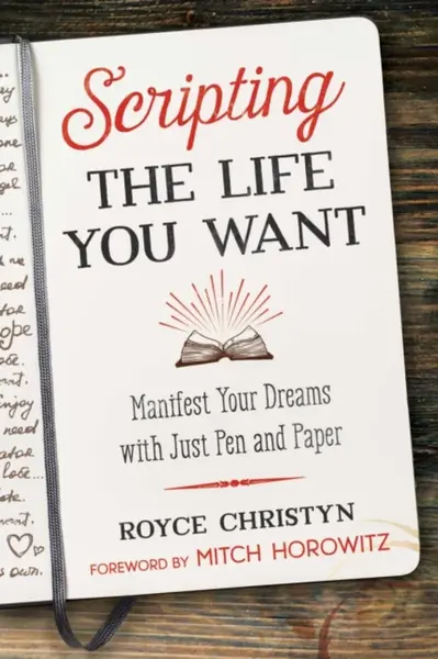 Scripting the Life You Want - Royce Christyn