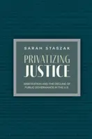 Privatizing Justice - Sarah  Staszak