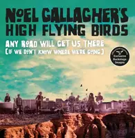 Any Road Will Get Us There (If We Don't Know Where We're Going) - Noel Gallagher