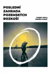 Poslední zahrada pozemských rozkoší - Marek Hnila, Ondřej Kunst