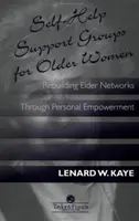 Self-Help Support Groups For Older Women - Lenard W.  Kaye