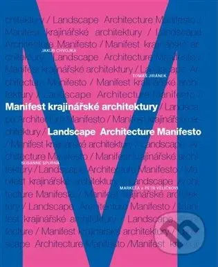 Manifest krajinářské architektury. Landscape Architecture Manifesto