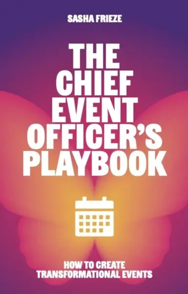 The Chief Event Officerâ€™s Playbook - Sasha Frieze