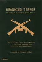 Branding Terror: The Logotypes and Iconography of Insurgent Groups and Terrorist Organizations - Steven Heller, Artur Beifuss, Francesco Trivini Belli