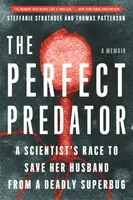The Perfect Predator - Teresa Barker, Steffanie Strathdee, Thomas Patterson