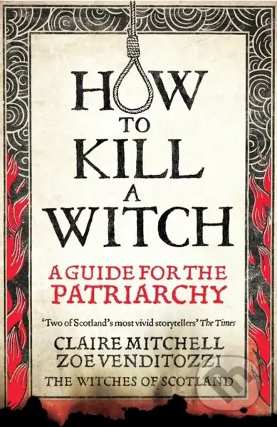 HOW TO KILL A WITCH (A Guide For The Patriarchy) - Claire Mitchell