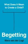 Begetting - Mara van der Lugt