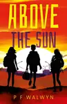 Above the Sun - P F Walwyn
