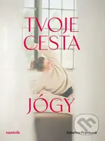 Tvoje cesta jógy - Kateřina Prýmková