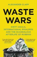 Waste Wars (Dirty Deals, International Rivalries and the Scandalous Afterlife of Rubbish) - kniha z kategorie Odborné a naučné