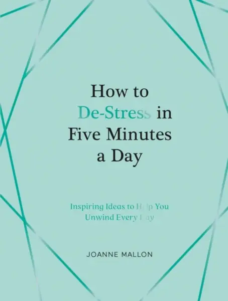How to De-Stress in Five Minutes a Day - Joanne Mallon