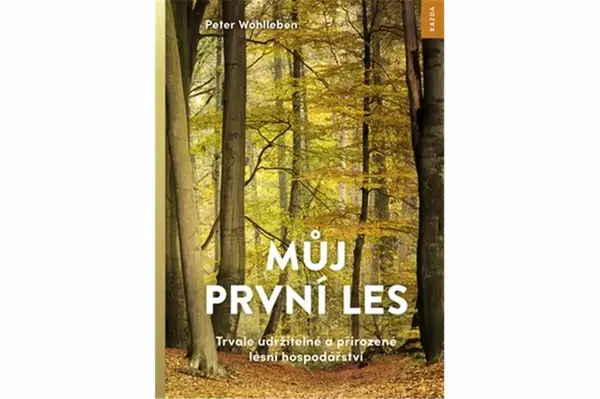 Můj první les - Trvale udržitelné a přirozené lesní hospodářství (poškozená) - Peter Wohlleben