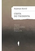 Cesta do Tridenta - Kajetan Kovič