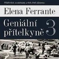 Taťjana Medvecká – Ferrante: Geniální přítelkyně 3. Příběh těch, co odcházejí, a těch, kteří zůstanou