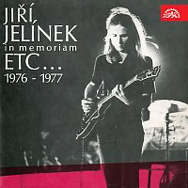 Jiří Jelínek, ETC... – Jiří Jelínek in memoriam ETC... 1976-1977