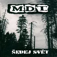 M.D.T. – Šedej svět