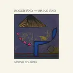 Roger Eno, Brian Eno – Mixing Colours CD