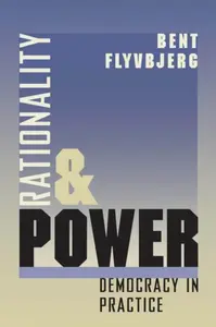 Rationality and Power - Bent Flyvbjerg