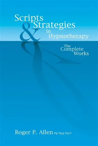 Scripts & Strategies in Hypnotherapy - Roger P Allen