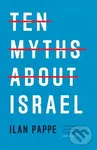 Ten Myths About Israel - Ilan Pappe