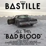 Bastille – All This Bad Blood