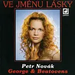 Petr Novák, George&Beatovens – Ve jménu lásky