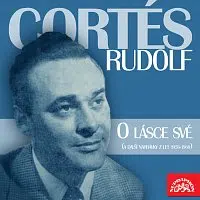 Rudolf Cortés – O lásce své (a další nahrávky z let 1958-1960)