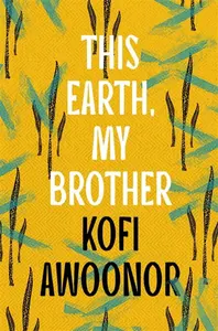 This Earth, My Brother - Kofi Awoonor
