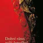 Dobré ráno, milá ženuško!