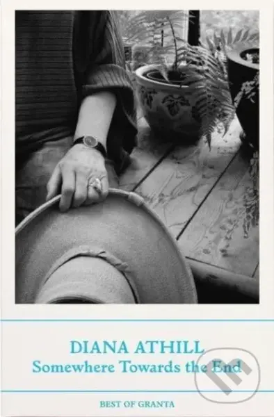 Somewhere Towards The End - Diana Athill