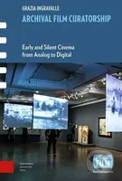 Archival Film Curatorship (Early and Silent Cinema from Analog to Digital) - kniha z kategorie Film