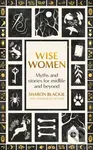 Wise Women (Myths and stories for midlife and beyond) - kniha z kategorie Mýty, pověsti a legendy