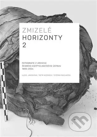 Zmizelé horizonty 2. (Fotografie z archivu Českého egyptologického ústavu, 1990-2024) - kniha z kategorie Fotografie