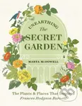 Unearthing The Secret Garden (The Plants and Places That Inspired Frances Hodgson Burnett) - kniha z kategorie Literární věda