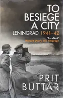 To Besiege a City (Leningrad 1941–42) - Prit Buttar - kniha z kategorie 20. století