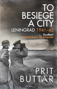 To Besiege a City (Leningrad 1941–42) - Prit Buttar - kniha z kategorie 20. století