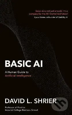 Basic AI: A Human Guide to Artificial Intelligence,Basic AI: A Human Guide to Artificial Intelligence