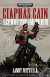 Ciaphas Cain: Hero of the Imperium - Sandy Mitchell