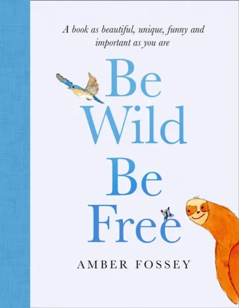 Be Wild, Be Free - Amber Fossey