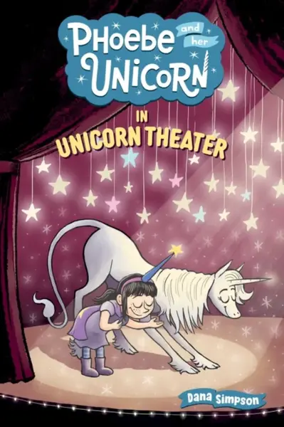 Phoebe and Her Unicorn in Unicorn Theater - Dana Simpsonová