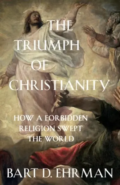The Triumph of Christianity - Bart D. Ehrman