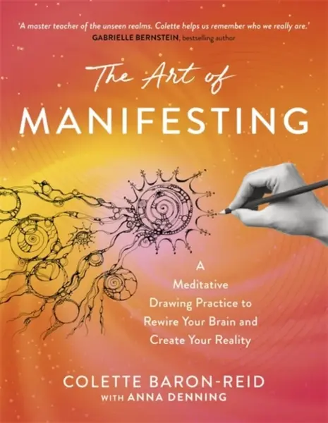The Art of Manifesting - Colette Baron-Reid