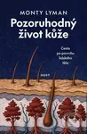Pozoruhodný život kůže (Cesta po povrchu lidského těla) - kniha z kategorie Biologie