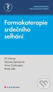 Farmakoterapie srdečního selhání - Anna Chaloupka, Jiří Vítovec, Karel Lábr, Monika Špinarová