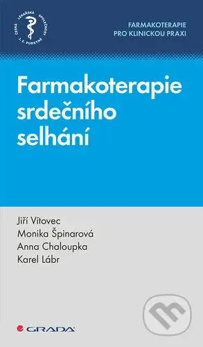 Farmakoterapie srdečního selhání - Anna Chaloupka, Jiří Vítovec, Karel Lábr, Monika Špinarová