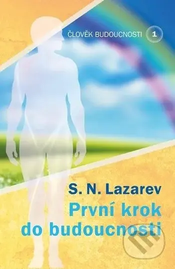 Člověk budoucnosti 1 - Sergej N. Lazarev - kniha z kategorie Vztahy a rodina