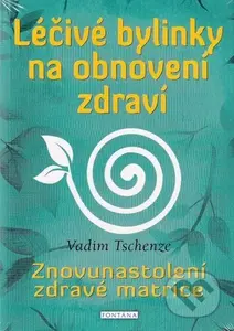 Léčivé bylinky na obnovení zdraví (Znovunastolení zdravé matrice) - kniha z kategorie Alternativní medicína